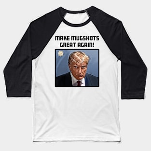 Make Mug Shots Great again Baseball T-Shirt